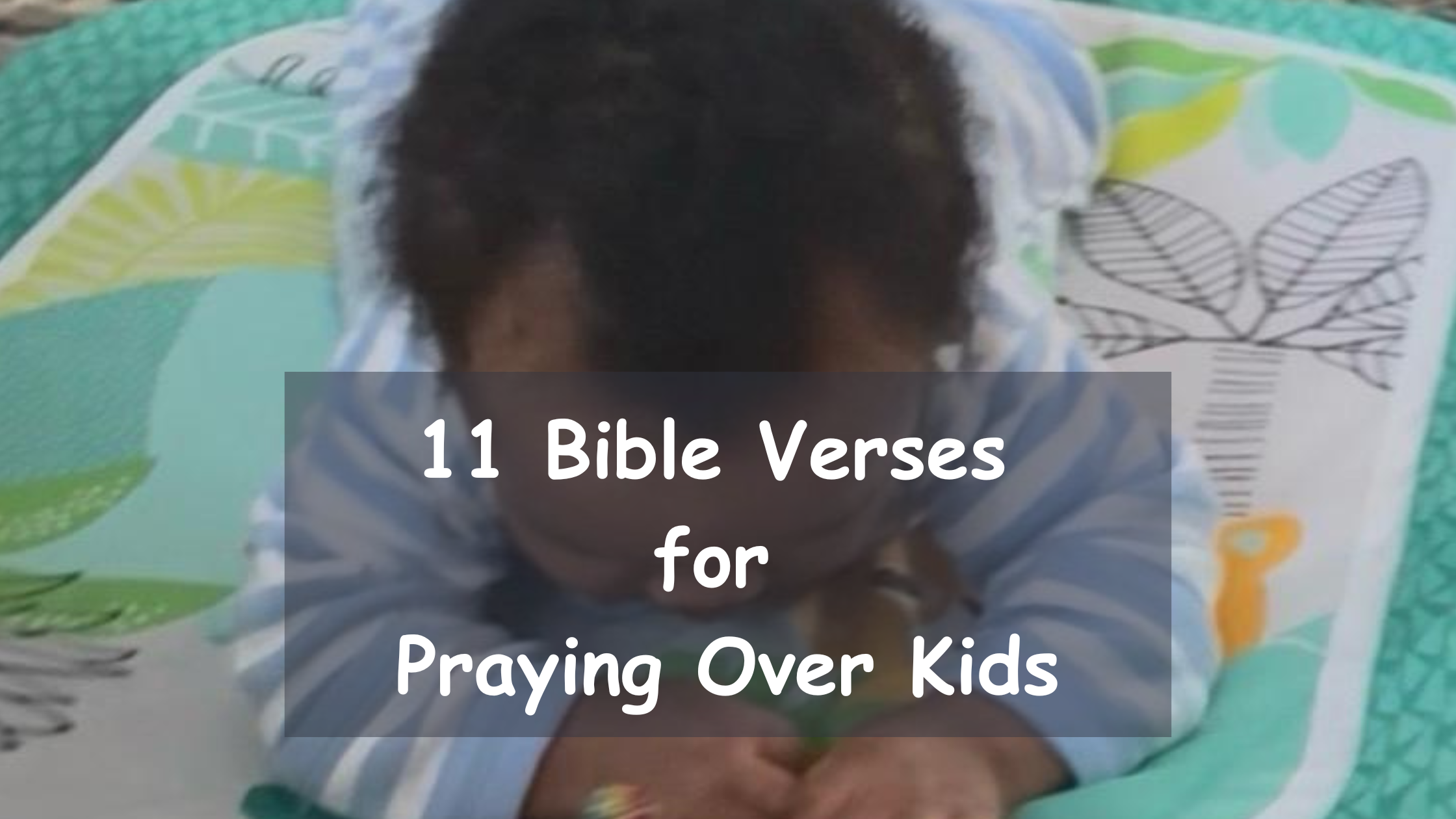 11 Bible Verses for Praying Over Kids